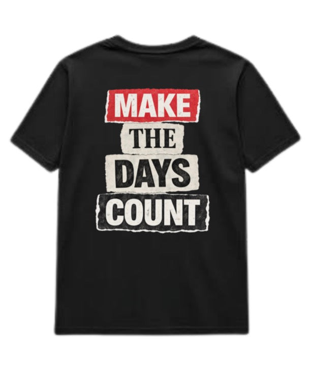 MAKE THE DAYS COUNT